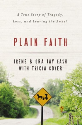 Cover of Plain Faith: A True Story of Tragedy, Loss and Leaving the Amish - eBook