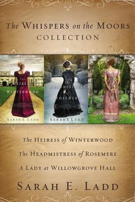 Cover of The Whispers on the Moors Collection: The Heiress of Winterwood, The Headmistress of Rosemere, A Lady at Willowgrove Hall - eBook