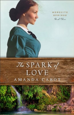 Cover of The Spark of Love (Mesquite Springs Book #3) - eBook