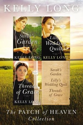 Cover of The Patch of Heaven Collection: Sarah's Garden, Lilly's Wedding Quilt, Threads of Grace / Digital original - eBook
