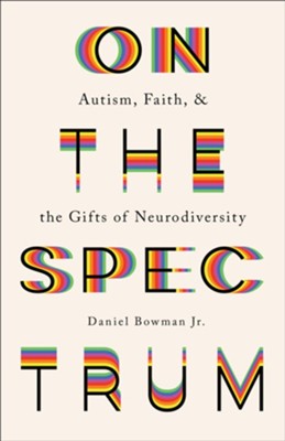 Cover of On the Spectrum: Autism, Faith, and the Gifts of Neurodiversity - eBook