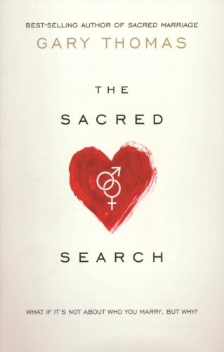 Cover of The Sacred Search: What If It's Not About Who You Marry, but Why?