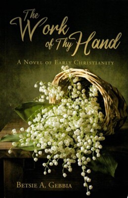 Cover of The Work of Thy Hand: A Novel of Early Christianity