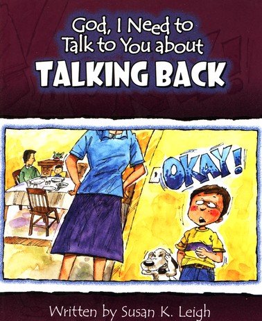Cover of God, I Need to Talk to You About Talking Back