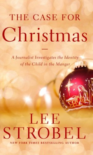 Cover of The Case for Christmas: A Journalist Investigates the Identity of the Child in the Manger