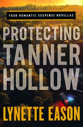 Cover of Protecting Tanner Hollow: Four Romantic Suspense Novellas