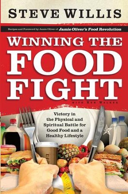 Cover of Winning the Food Fight: Victory in the Physical and Spiritual Battle for Good Food and a Healthy Lifestyle - eBook