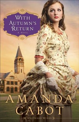 Cover of With Autumn's Return (Westward Winds Book #3): A Novel - eBook