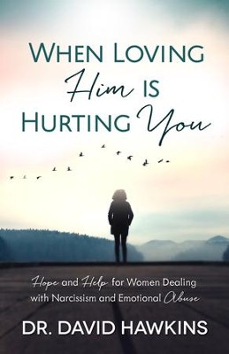 Cover of When Loving Him is Hurting You: Hope and Help for Women Dealing With Narcissism and Emotional Abuse - eBook