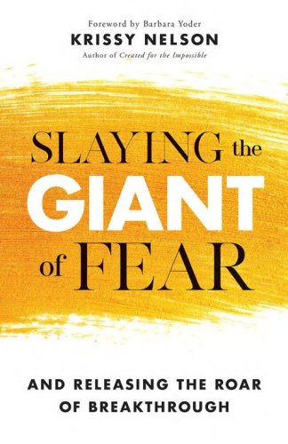 Cover of Slaying the Giant of Fear: And Releasing the Roar of Breakthrough
