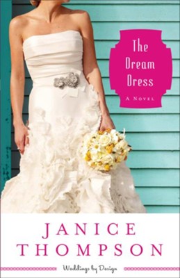 Cover of Dream Dress, The (Weddings by Design Book #3): A Novel - eBook