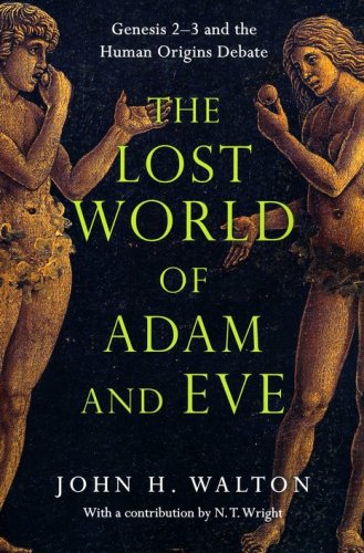 Cover of The Lost World of Adam and Eve: Genesis 2-3 and the Human Origins Debate