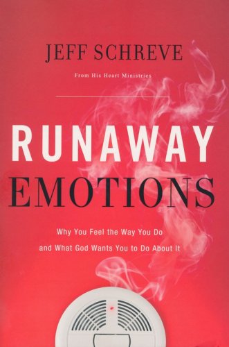 Cover of Runaway Emotions: Why You Feel the Way You Do and What God Wants You to Do About It