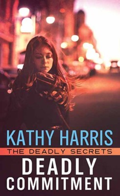 Cover of Deadly Commitment: The Deadly Secrets, Large Print
