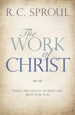 Cover of The Work of Christ: What the Events of Jesus' Life Mean for You - eBook