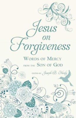 Cover of Jesus on Forgiveness: Words of Mercy from the Son of God - eBook