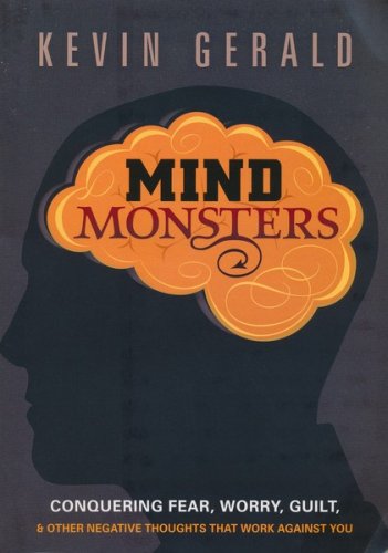 Cover of Mind Monsters: Conquering Fear, Worry, Guilt and Other Negative Thoughts that Work Against You