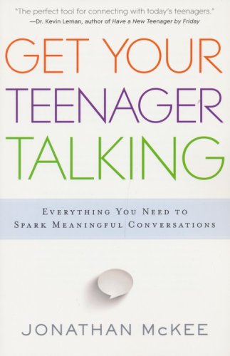 Cover of Get Your Teenager Talking: Everything You Need to Spark Meaningful Conversations