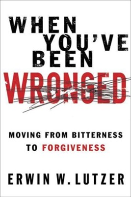 Cover of When You've Been Wronged: Moving From Bitterness to Forgiveness - eBook