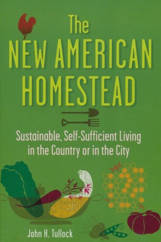 Cover of The New American Homestead: Sustainable, Self-Sufficient Living for the 21st Century