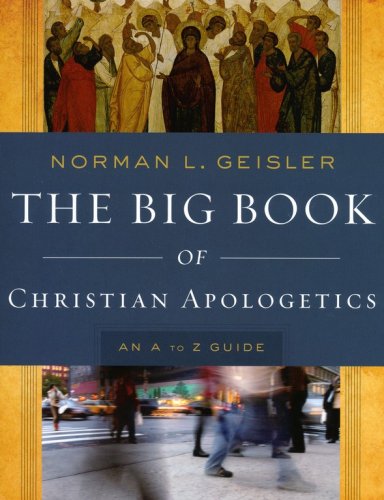 Cover of The Big Book of Christian Apologetics: An A to Z Guide
