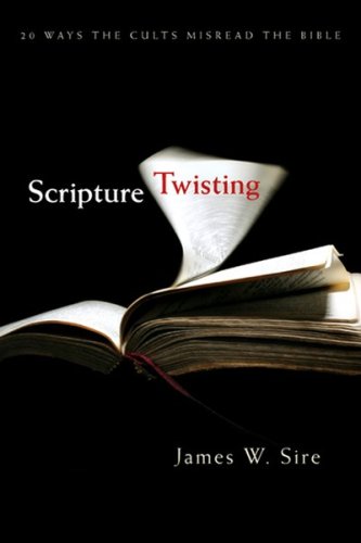 Cover of Scripture Twisting: 20 Ways the Cults Misread the Bible