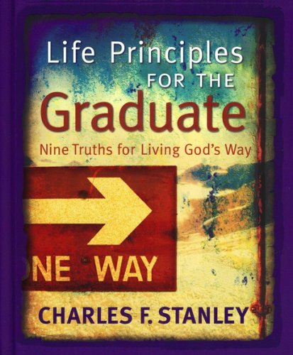 Cover of Life Principles for the Graduate: Nine Truths for Living God's Way