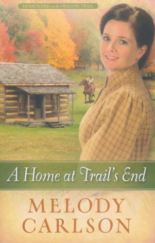 Cover of A Home at Trail's End, Homeward on the Oregon Trail Series #3