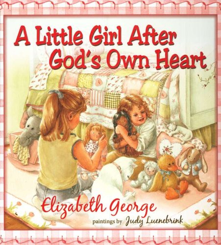 Cover of A Little Girl After God's Own Heart: Learning God's Ways in My Early Days
