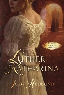 Cover of Luther and Katharina: A Novel of Love and Rebellion - eBook