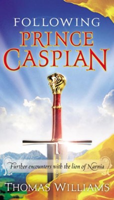 Cover of Following Prince Caspian: Further Encounters with the Lion of Narnia - eBook