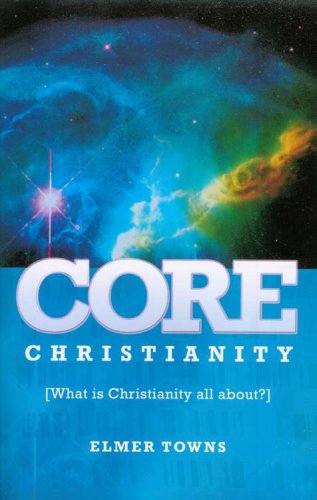 Cover of Core Christianity: What Is Christianity All About?