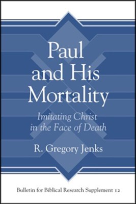 Cover of Paul and His Mortality: Imitating Christ in the Face of Death