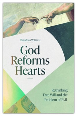 Cover of God Reforms Hearts: Rethinking Free Will and the Problem of Evil