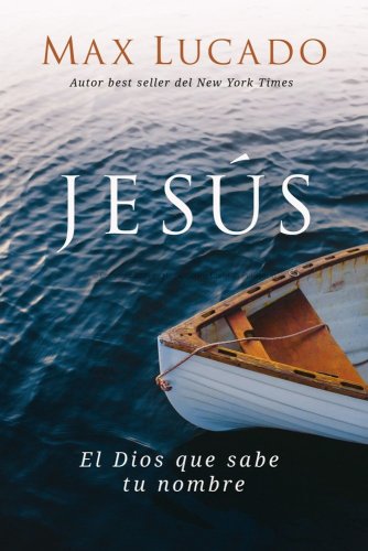 Cover of Jesús: El Dios que sabe tu nombre (Jesus: The God Who Knows Your Name)