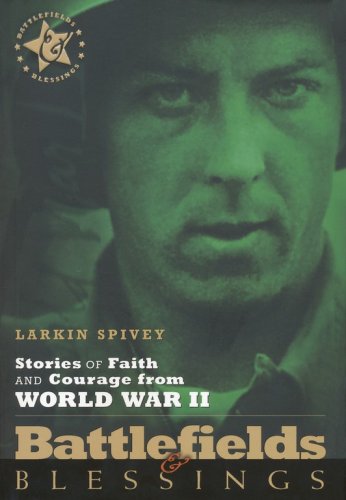 Cover of Stories of Faith & Courage from World War II: Battlefields & Blessings