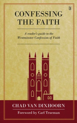 Cover of Confessing the Faith: A Reader's Guide to the Westminster Confession of Faith