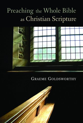 Cover of Preaching the Whole Bible as Christian Scripture: The Application of Biblical Theology to Expository Preaching