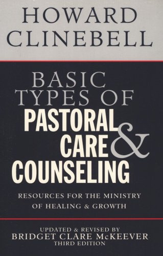 Cover of Basic Types of Pastoral Care and Counseling: Resources for the Ministry of Healing and Growth, Third Edition - Revised and Updated