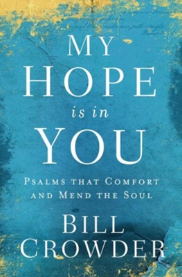 Cover of My Hope Is in You: Psalms that Comfort and Mend the Soul