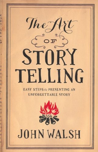 Cover of The Art of Storytelling: Easy Steps to Presenting an Unforgettable Story