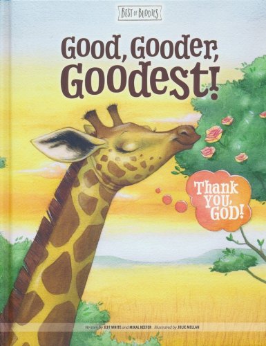 Cover of Good, Gooder, Goodest! Thank You, God!