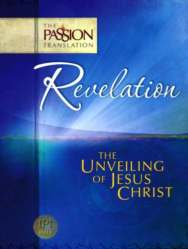 Cover of The Passion Translation: Revelation - The Unveiling of Jesus Christ