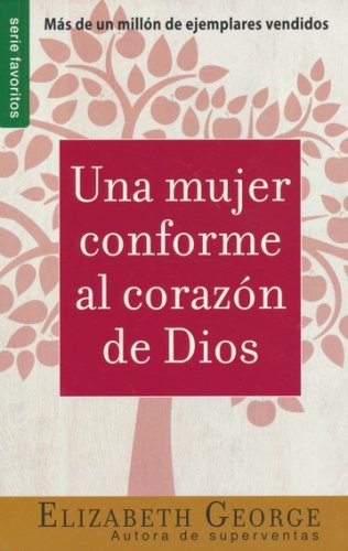 Cover of Una Mujer Conforme al Corazón de Dios (A Woman After God's Own Heart)