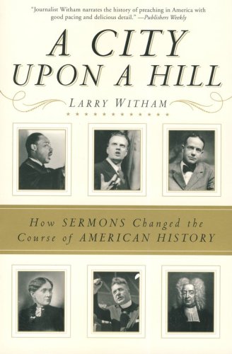 Cover of A City upon a Hill: How Sermons Changed the Course of American History