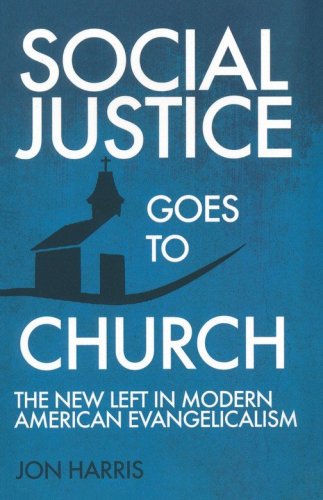 Cover of Social Justice Goes To Church: The New Left in Modern American Evangelicalism