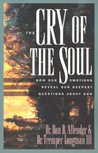 Cover of The Cry of the Soul: How Our Emotions Reveal Our Deepest Questions About God