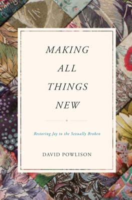 Cover of Making All Things New: Restoring Joy to the Sexually Broken - eBook