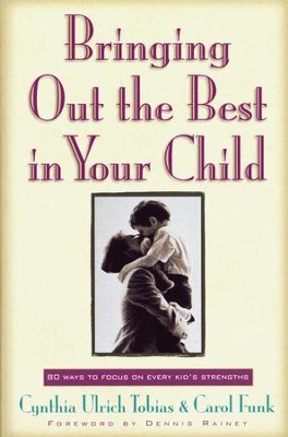 Cover of Bringing Out the Best in Your Child: 80 Ways to Focus on Every Kid's Strengths - eBook