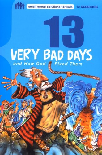 Cover of 13 Very Bad Days and How God Fixed Them